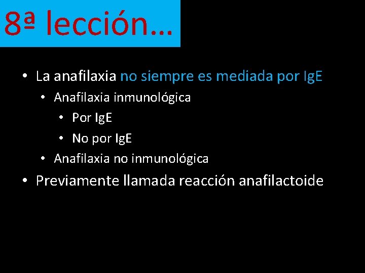 8ª lección… • La anafilaxia no siempre es mediada por Ig. E • Anafilaxia