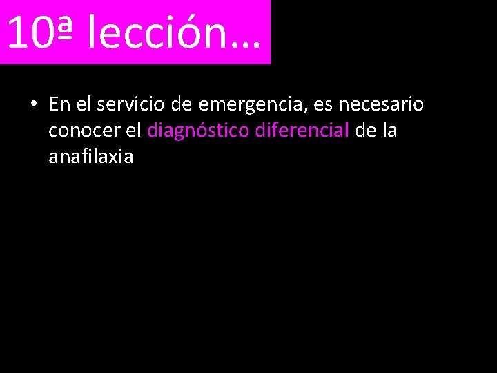 10ª lección… • En el servicio de emergencia, es necesario conocer el diagnóstico diferencial