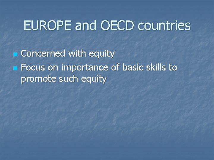 EUROPE and OECD countries n n Concerned with equity Focus on importance of basic