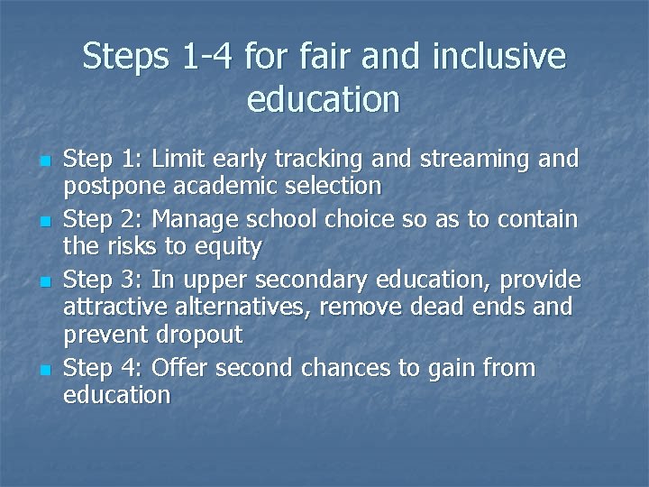 Steps 1 -4 for fair and inclusive education n n Step 1: Limit early