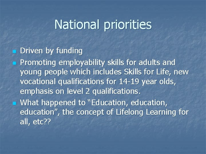 National priorities n n n Driven by funding Promoting employability skills for adults and