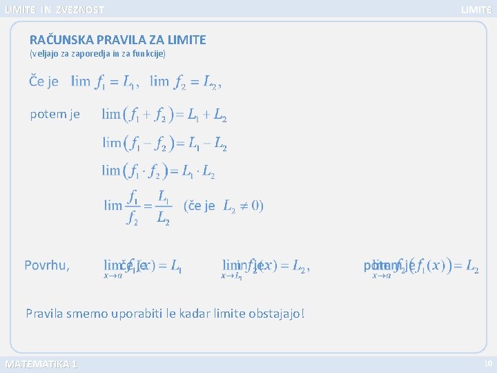 LIMITE IN ZVEZNOST LIMITE RAČUNSKA PRAVILA ZA LIMITE (veljajo za zaporedja in za funkcije)