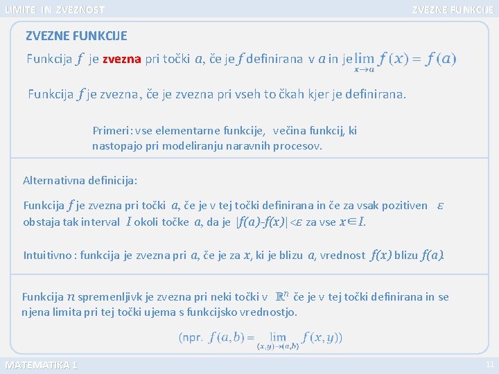 LIMITE IN ZVEZNOST ZVEZNE FUNKCIJE Funkcija f je zvezna pri točki a, če je