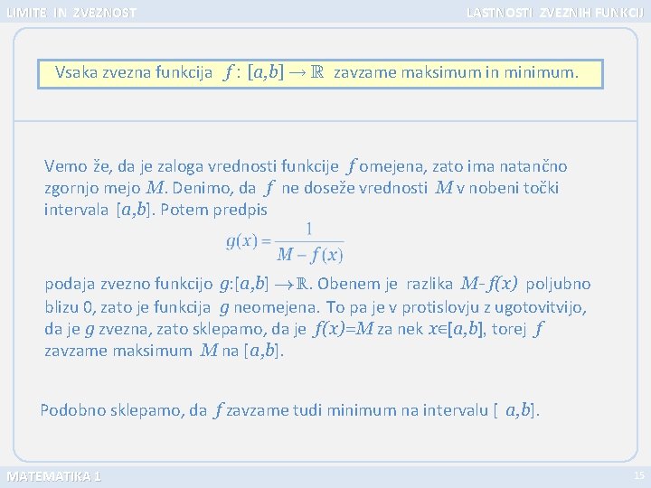 LIMITE IN ZVEZNOST LASTNOSTI ZVEZNIH FUNKCIJ Vsaka zvezna funkcija f : [a, b] zavzame