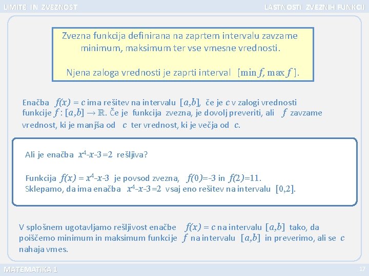 LIMITE IN ZVEZNOST LASTNOSTI ZVEZNIH FUNKCIJ Zvezna funkcija definirana na zaprtem intervalu zavzame minimum,