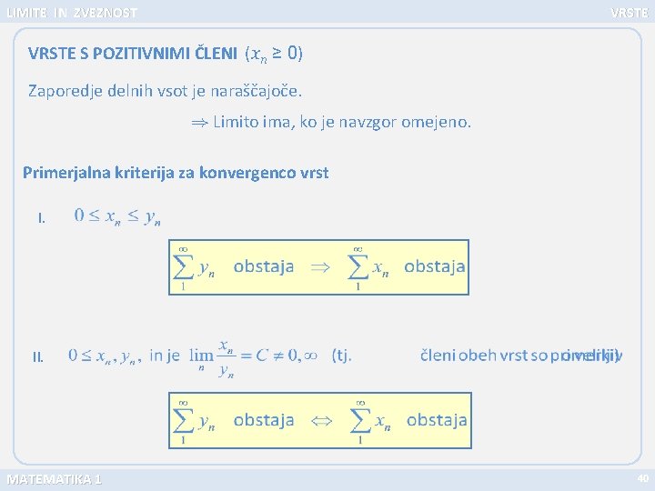 LIMITE IN ZVEZNOST VRSTE S POZITIVNIMI ČLENI (xn ≥ 0) Zaporedje delnih vsot je