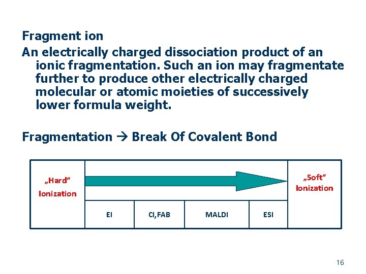 Fragment ion An electrically charged dissociation product of an ionic fragmentation. Such an ion