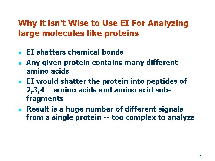 Why it isn’t Wise to Use EI For Analyzing large molecules like proteins n