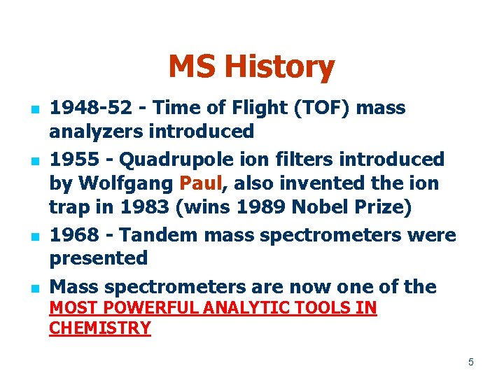 MS History n n 1948 -52 - Time of Flight (TOF) mass analyzers introduced