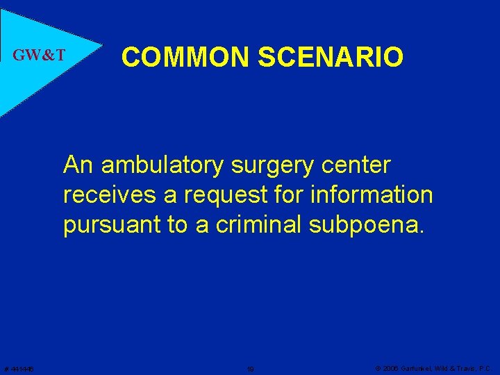 GW&T COMMON SCENARIO An ambulatory surgery center receives a request for information pursuant to