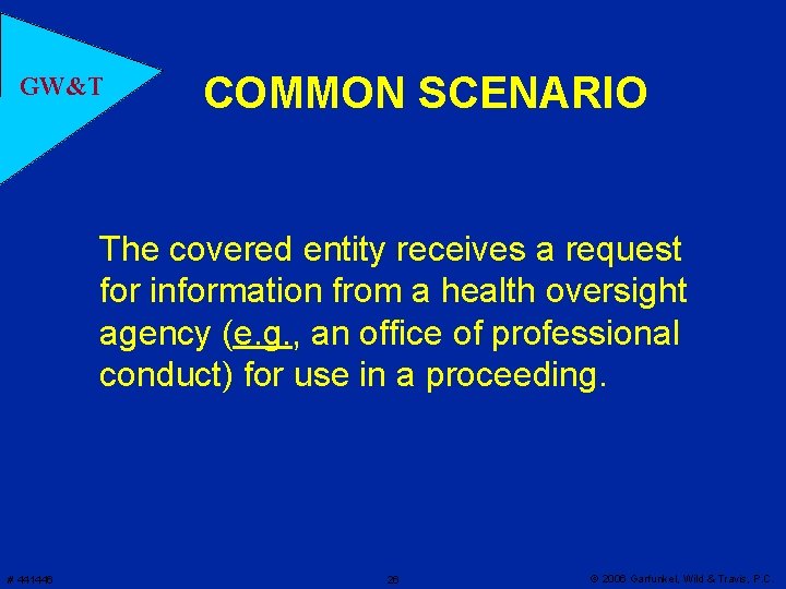 GW&T COMMON SCENARIO The covered entity receives a request for information from a health