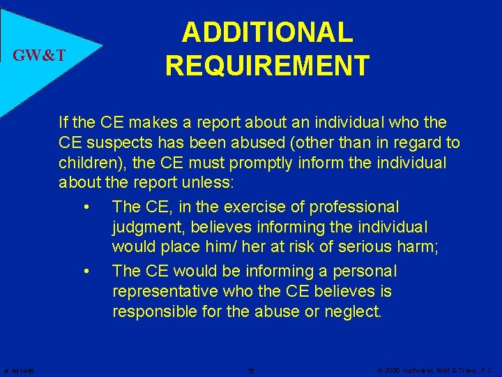 GW&T ADDITIONAL REQUIREMENT If the CE makes a report about an individual who the