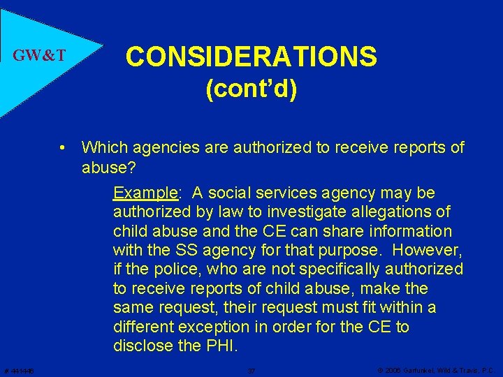 GW&T CONSIDERATIONS (cont’d) • Which agencies are authorized to receive reports of abuse? Example:
