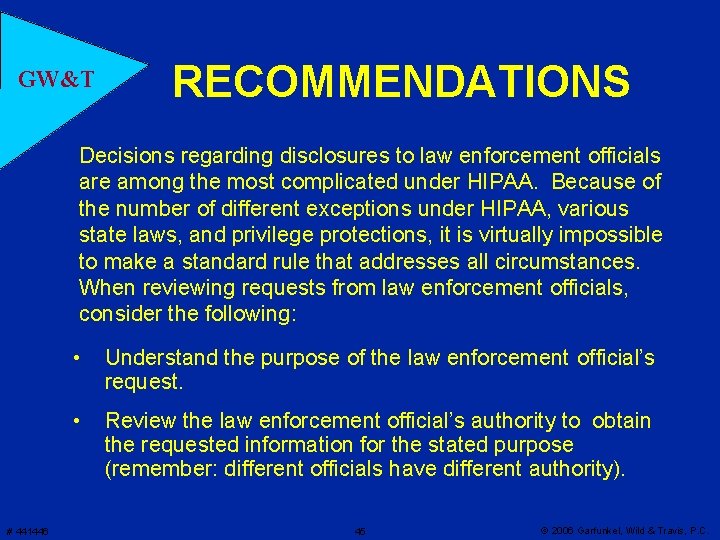 GW&T RECOMMENDATIONS Decisions regarding disclosures to law enforcement officials are among the most complicated