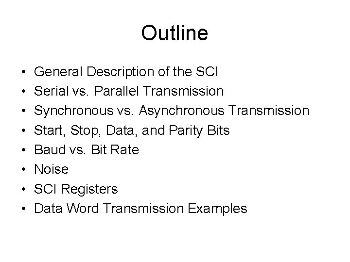 Outline • • General Description of the SCI Serial vs. Parallel Transmission Synchronous vs.