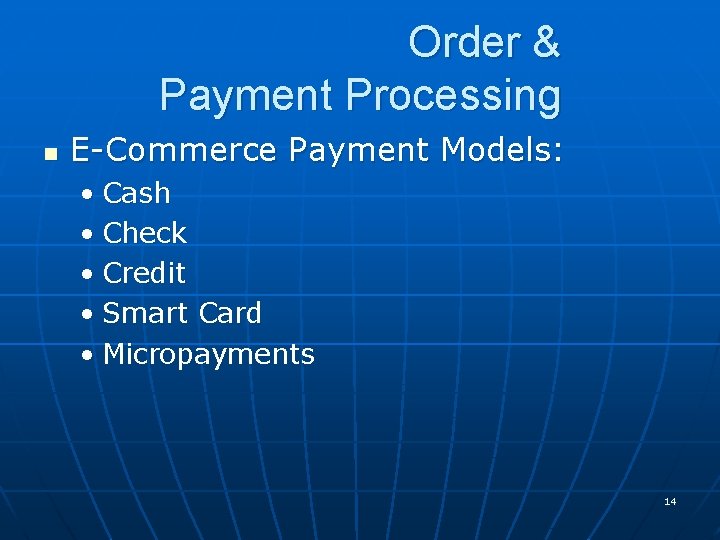 Order & Payment Processing n E-Commerce Payment Models: • Cash • Check • Credit