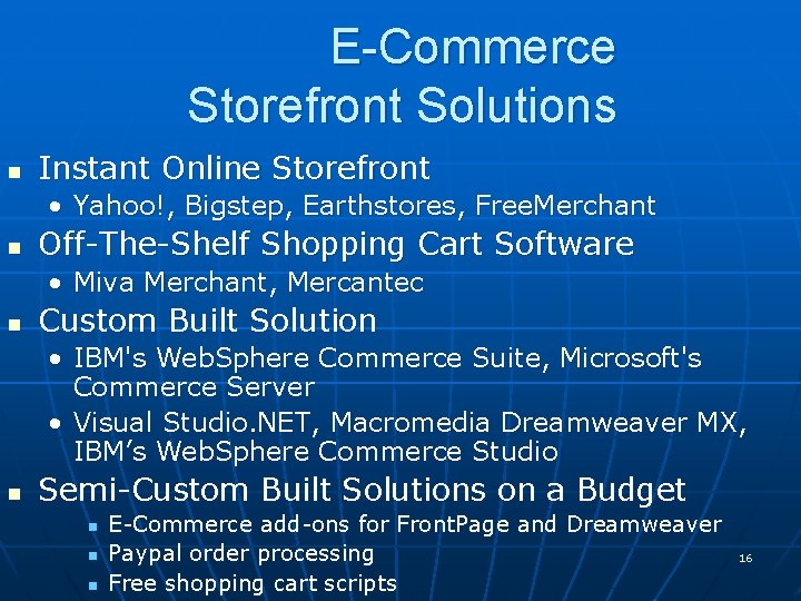 E-Commerce Storefront Solutions n Instant Online Storefront • Yahoo!, Bigstep, Earthstores, Free. Merchant n