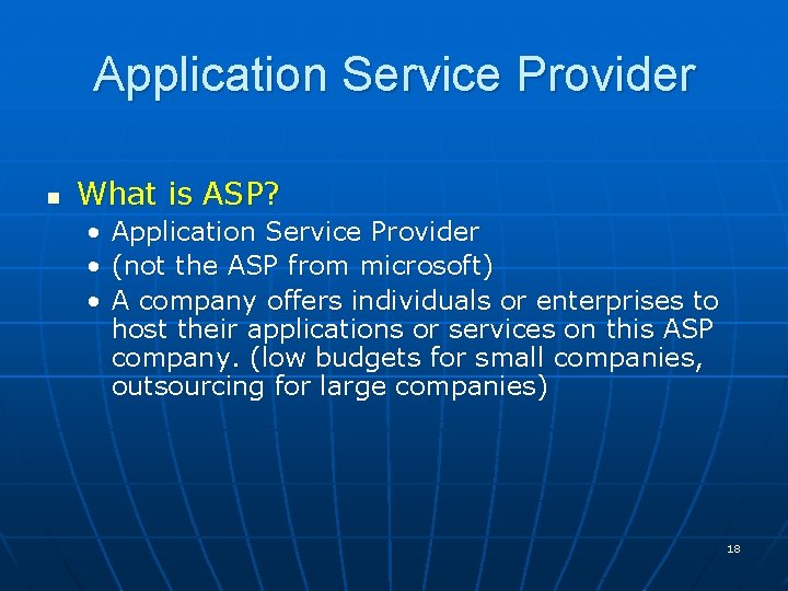 Application Service Provider n What is ASP? • • • Application Service Provider (not