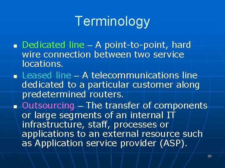 Terminology n n n Dedicated line – A point-to-point, hard wire connection between two