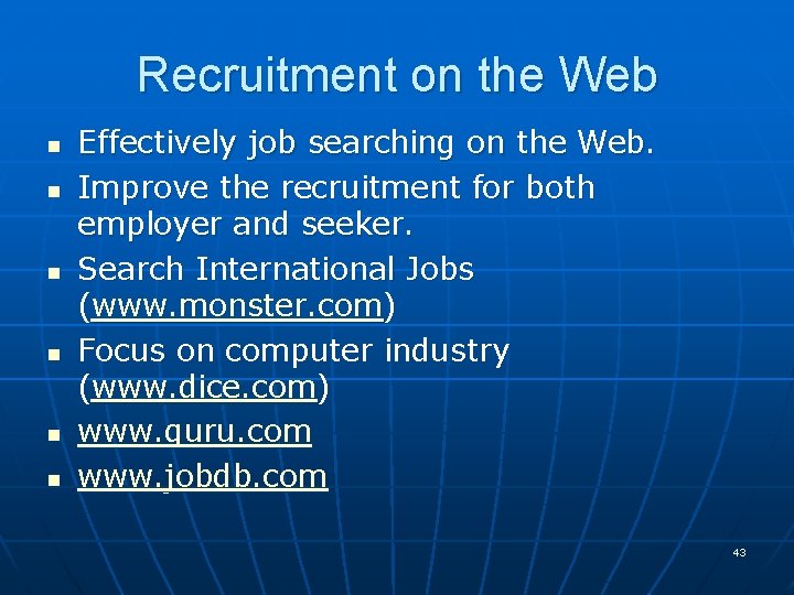Recruitment on the Web n n n Effectively job searching on the Web. Improve