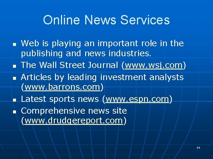 Online News Services n n n Web is playing an important role in the