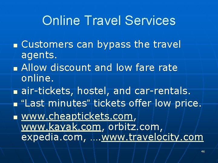 Online Travel Services n n n Customers can bypass the travel agents. Allow discount