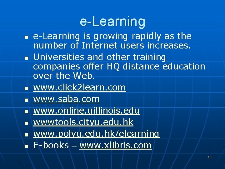 e-Learning n n n n e-Learning is growing rapidly as the number of Internet