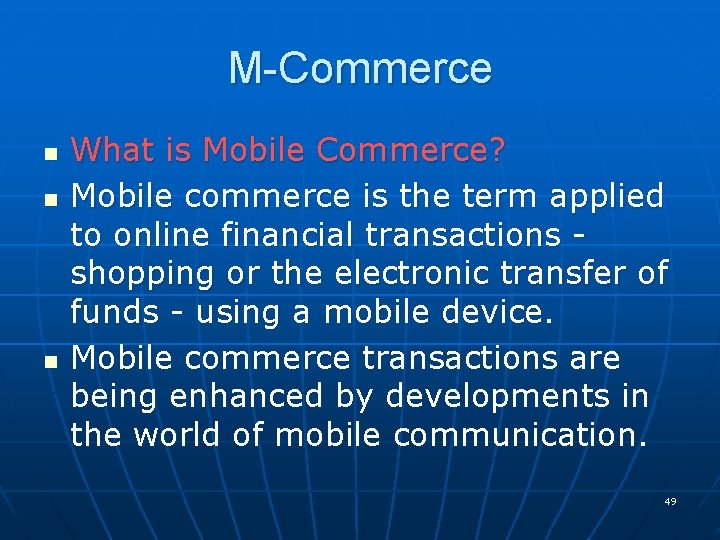 M-Commerce n n n What is Mobile Commerce? Mobile commerce is the term applied