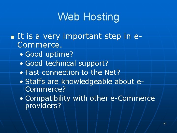 Web Hosting n It is a very important step in e. Commerce. • Good
