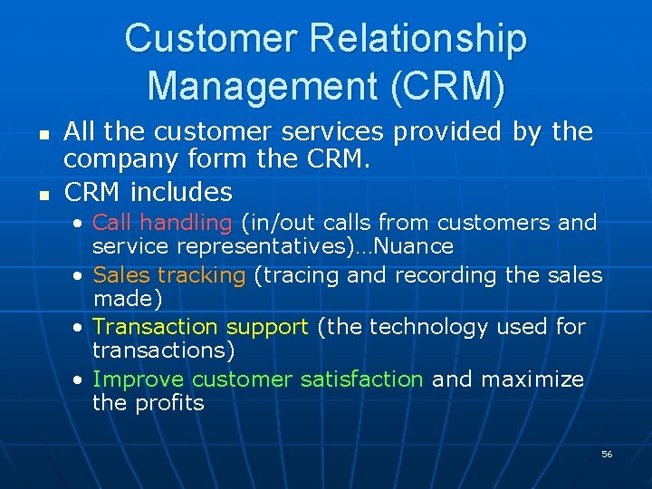 Customer Relationship Management (CRM) n n All the customer services provided by the company