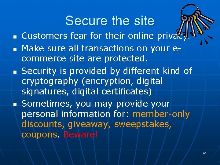 Secure the site n n Customers fear for their online privacy. Make sure all