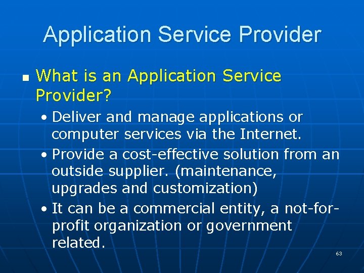 Application Service Provider n What is an Application Service Provider? • Deliver and manage