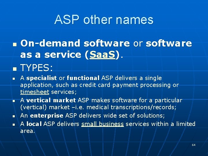 ASP other names n n n On-demand software or software as a service (Saa.