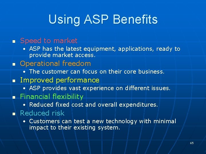 Using ASP Benefits n Speed to market • ASP has the latest equipment, applications,