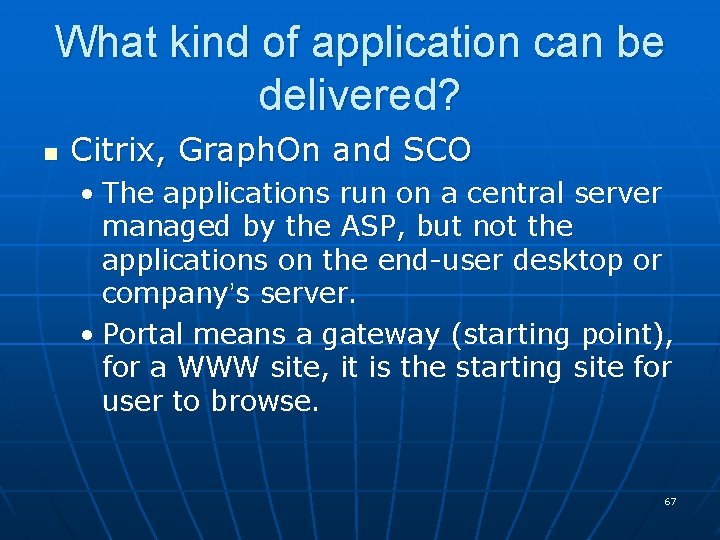 What kind of application can be delivered? n Citrix, Graph. On and SCO •