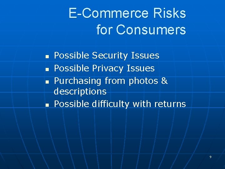 E-Commerce Risks for Consumers n n Possible Security Issues Possible Privacy Issues Purchasing from