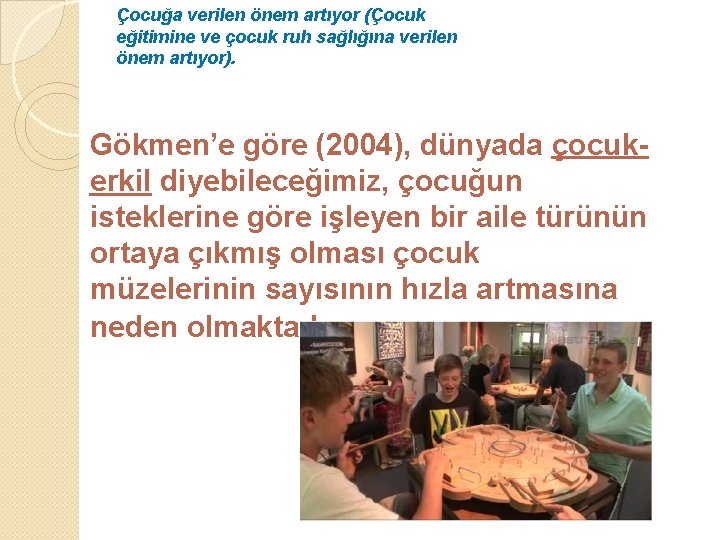 Çocuğa verilen önem artıyor (Çocuk eğitimine ve çocuk ruh sağlığına verilen önem artıyor). Gökmen’e