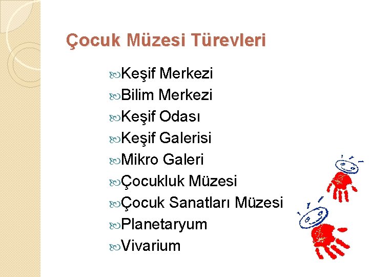 Çocuk Müzesi Türevleri Keşif Merkezi Bilim Merkezi Keşif Odası Keşif Galerisi Mikro Galeri Çocukluk