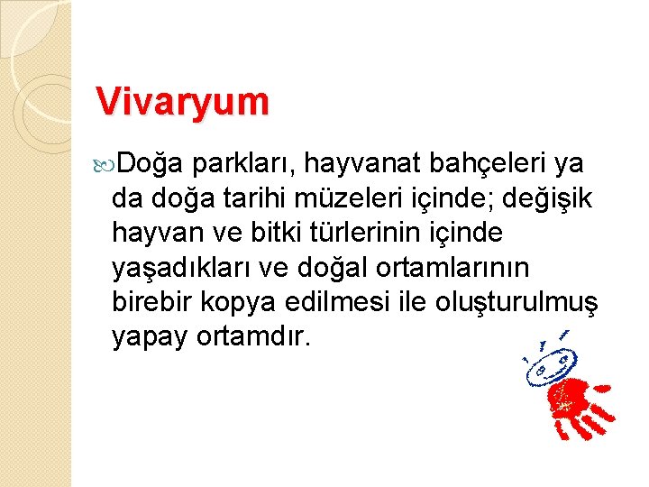 Vivaryum Doğa parkları, hayvanat bahçeleri ya da doğa tarihi müzeleri içinde; değişik hayvan ve