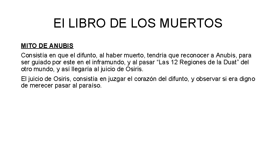 El LIBRO DE LOS MUERTOS MITO DE ANUBIS Consistía en que el difunto, al