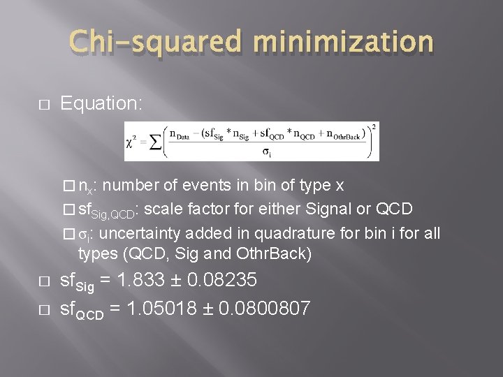Chi-squared minimization � Equation: � nx: number of events in bin of type x