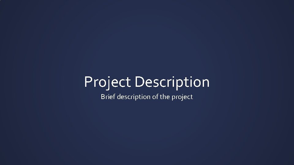 Project Description Brief description of the project 
