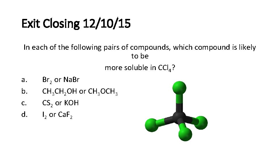 Exit Closing 12/10/15 In each of the following pairs of compounds, which compound is