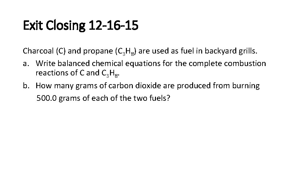 Exit Closing 12 -16 -15 Charcoal (C) and propane (C 3 H 8) are