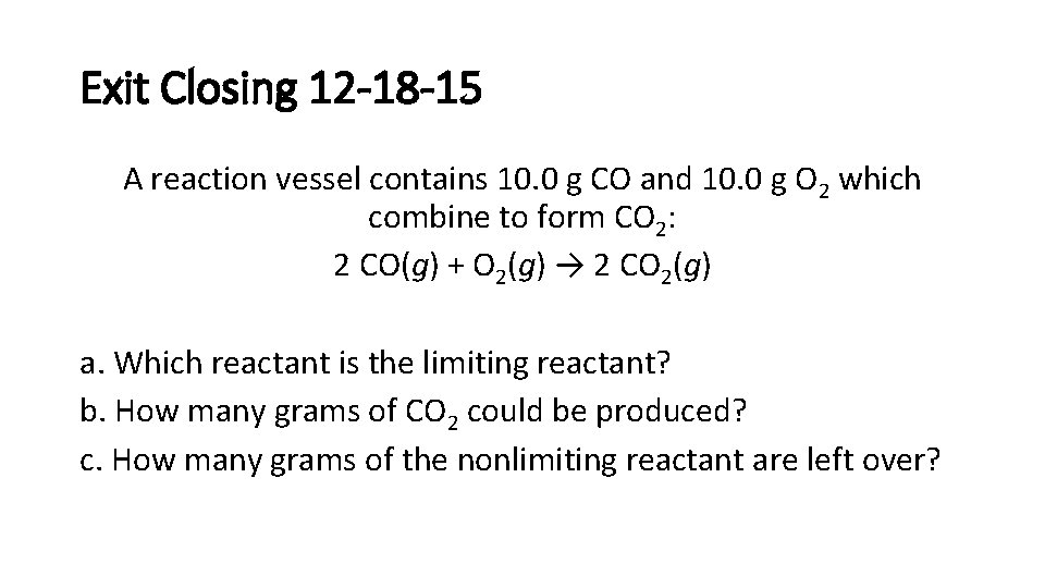 Exit Closing 12 -18 -15 A reaction vessel contains 10. 0 g CO and