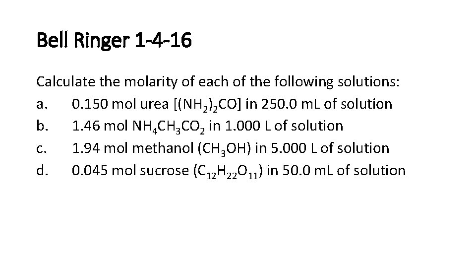 Bell Ringer 1 -4 -16 Calculate the molarity of each of the following solutions: