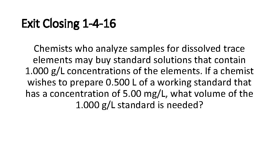 Exit Closing 1 -4 -16 Chemists who analyze samples for dissolved trace elements may