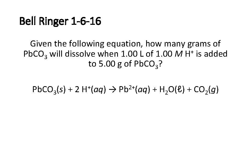 Bell Ringer 1 -6 -16 Given the following equation, how many grams of Pb.