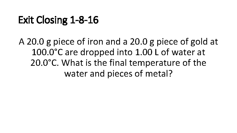 Exit Closing 1 -8 -16 A 20. 0 g piece of iron and a