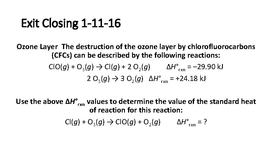 Exit Closing 1 -11 -16 Ozone Layer The destruction of the ozone layer by chlorofluorocarbons